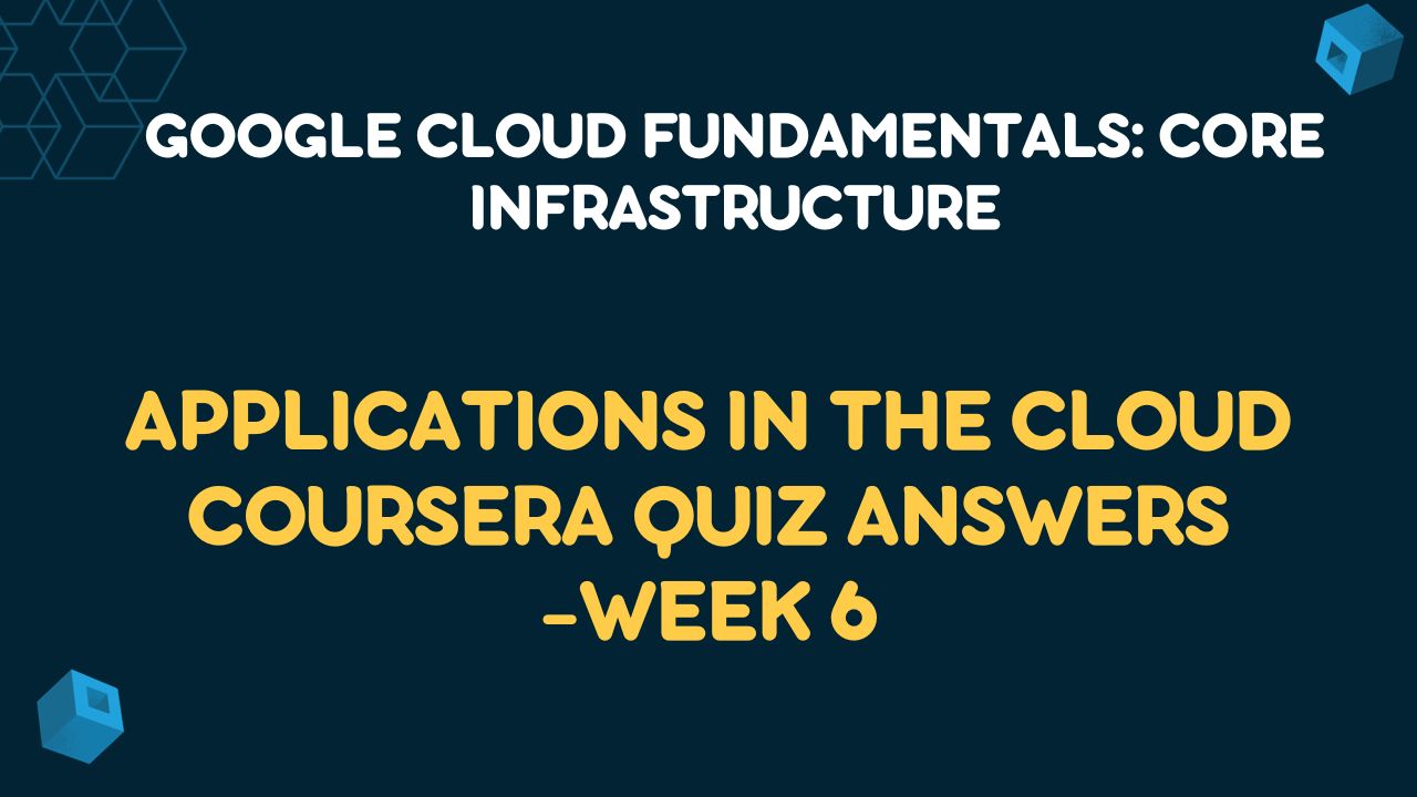 Applications in the Cloud Coursera Quiz Answers -Week 6