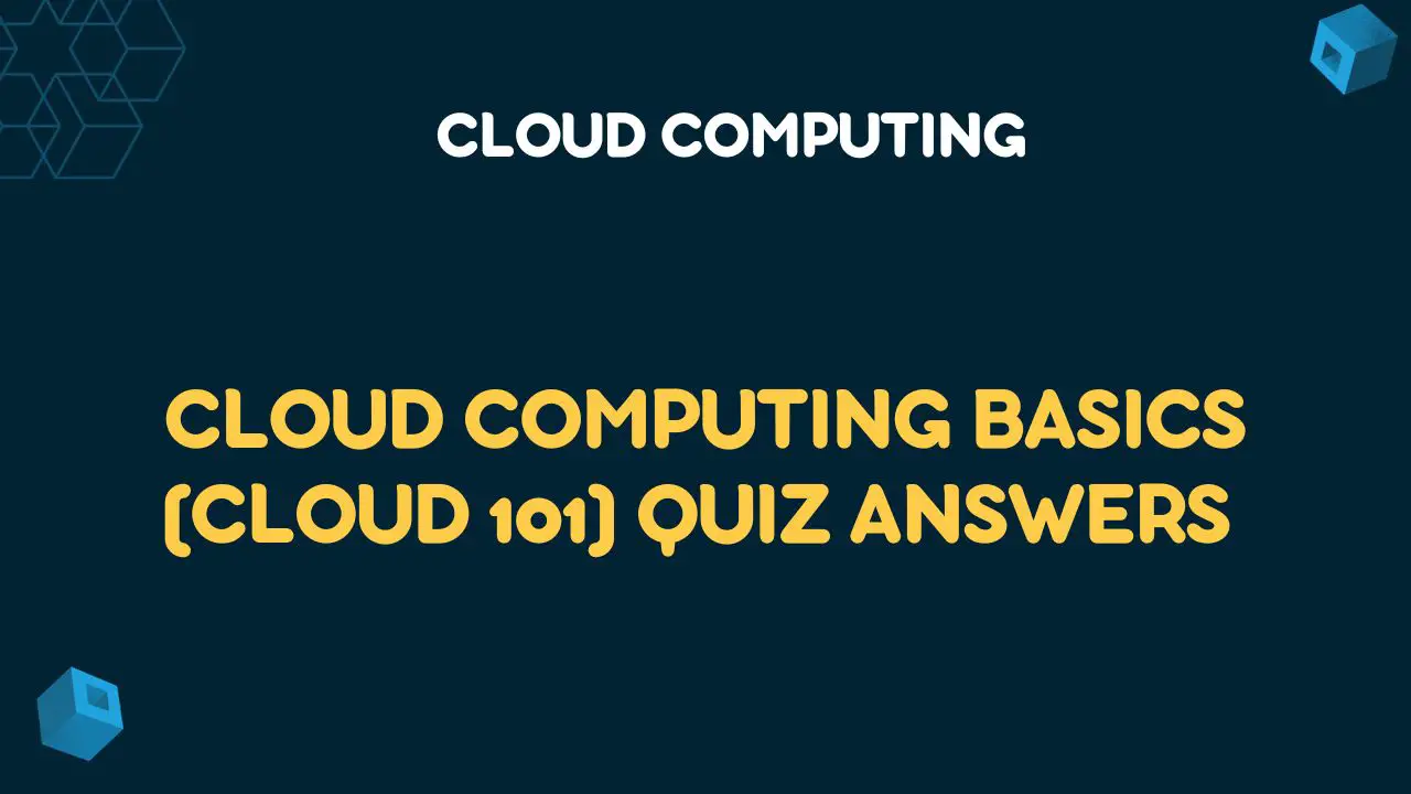 Cloud Computing Basics (Cloud 101) Quiz Answers