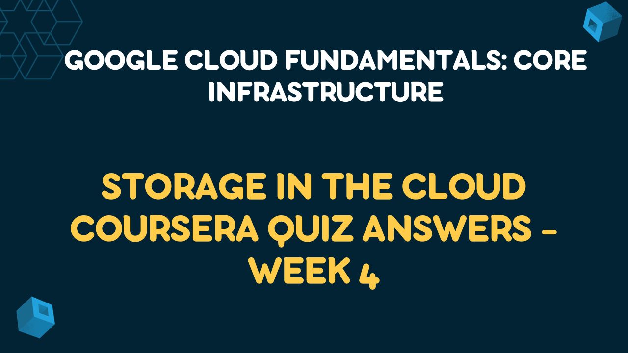 Storage in the Cloud Coursera Quiz Answers - Week 4