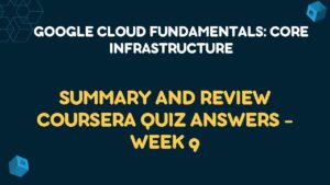 Summary and Review Coursera Quiz Answers - Week 9