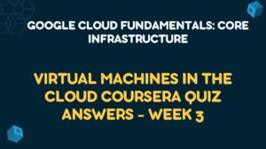 Virtual Machines in the Cloud Coursera Quiz Answers - Week 3