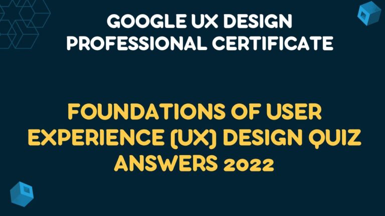 Foundations of User Experience (UX) Design Quiz Answers