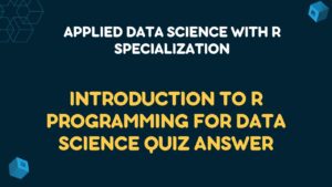 Introduction to R Programming for Data Science Quiz Answer