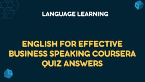 English for Effective Business Speaking Coursera Quiz Answers