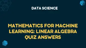 Mathematics for Machine Learning: Linear Algebra Quiz Answers