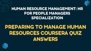 Preparing to Manage Human Resources Coursera Quiz Answers