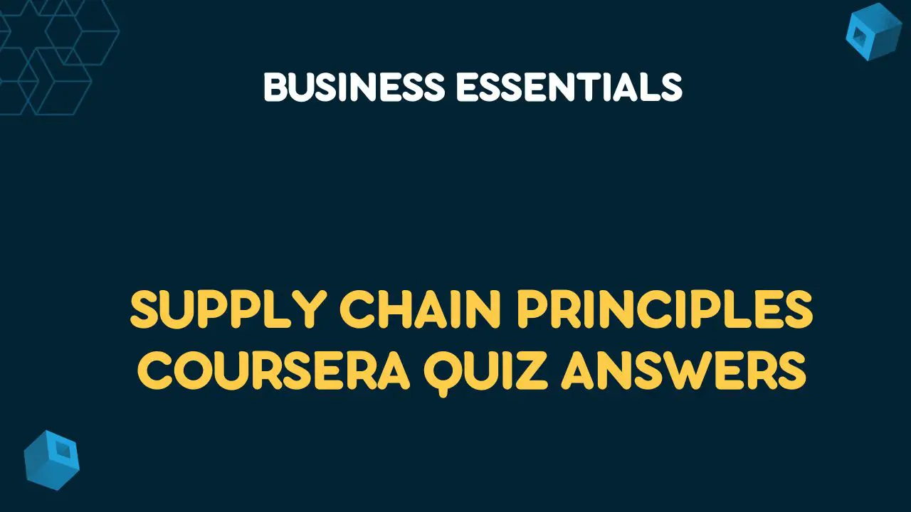 Supply Chain Principles Coursera Quiz Answers
