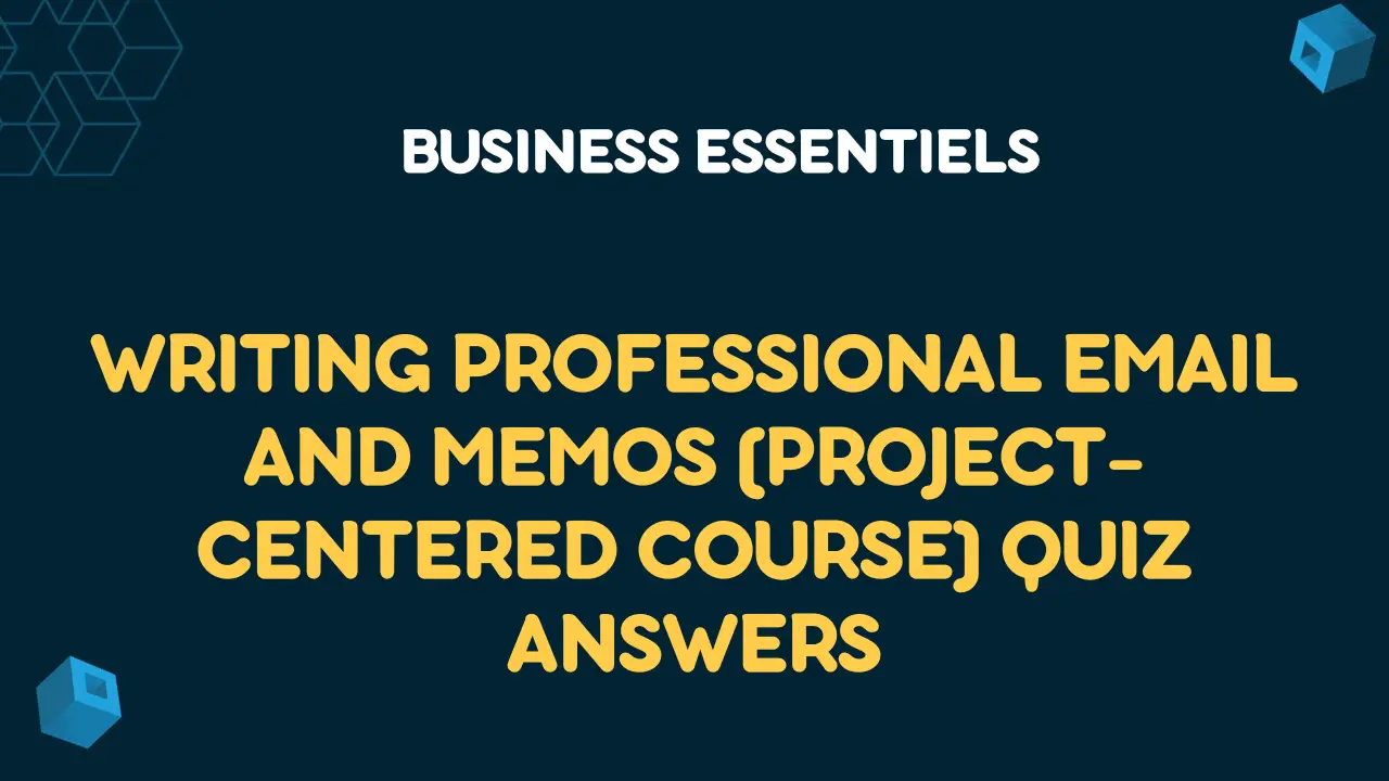 Writing Professional Email and Memos (Project-Centered Course) Quiz Answers