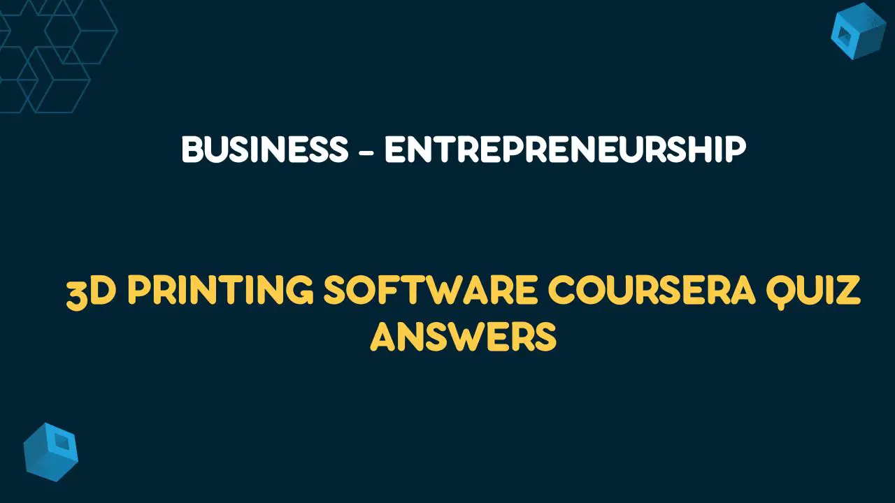 3D Printing Software Coursera Quiz Answers
