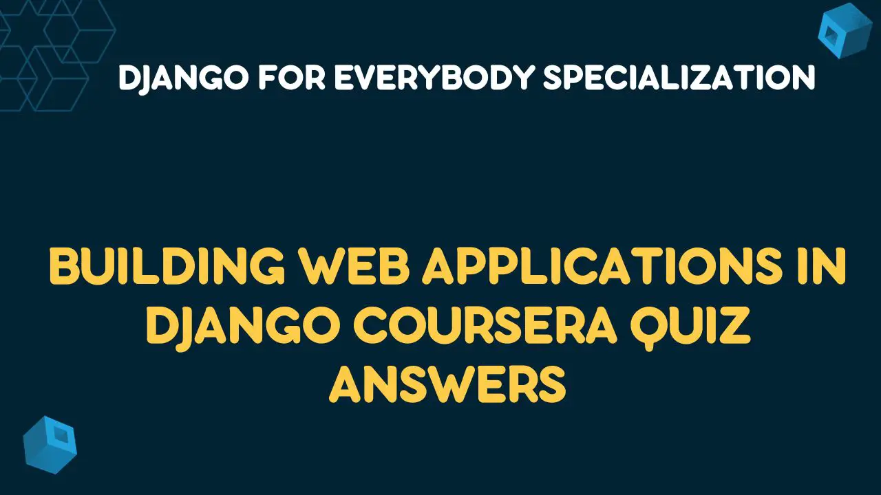 Building Web Applications in Django Coursera Quiz Answers