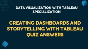 Creating Dashboards and Storytelling with Tableau Quiz Answers