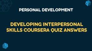 Developing Interpersonal Skills Coursera Quiz Answers