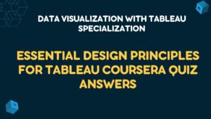 Essential Design Principles for Tableau Coursera Quiz Answers