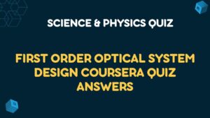 First Order Optical System Design Coursera Quiz Answers