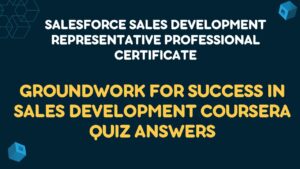 Groundwork for Success in Sales Development Coursera Quiz Answers
