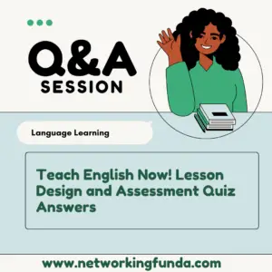 Teach English Now! Lesson Design and Assessment Quiz Answers