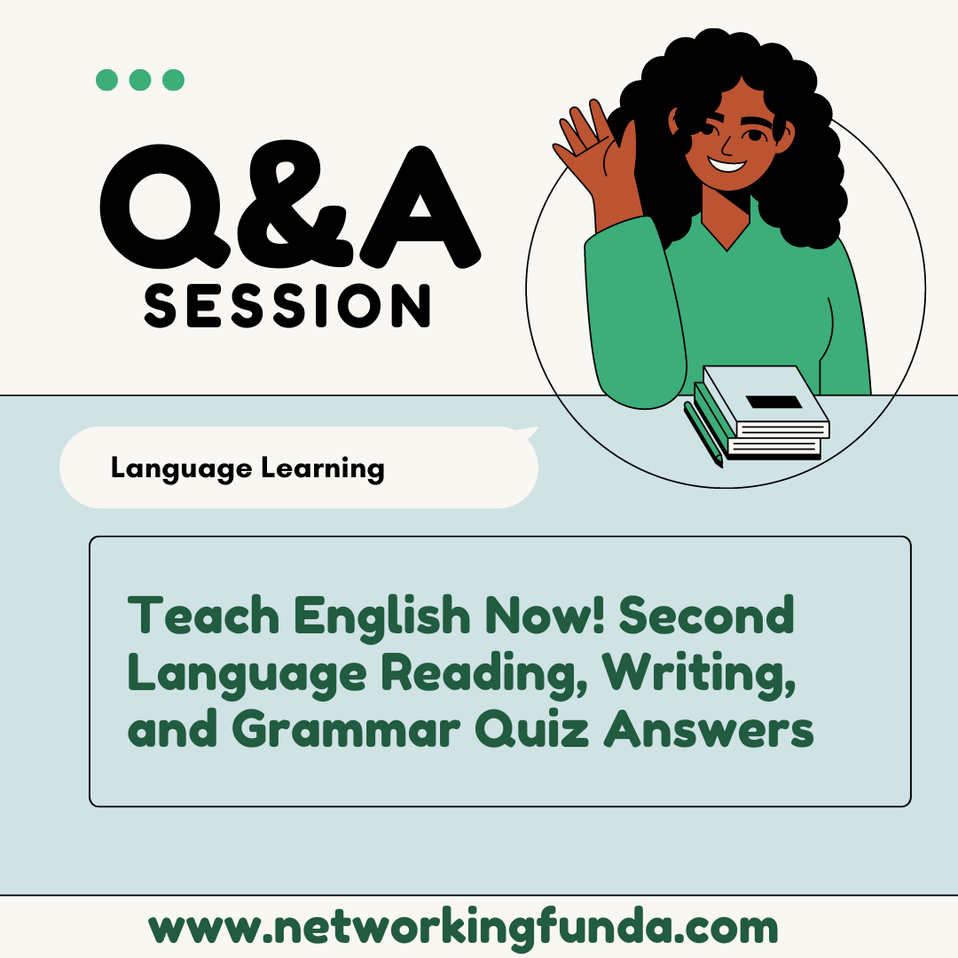 Teach English Now! Second Language Reading, Writing, and Grammar Quiz Answers