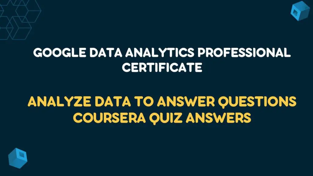 Analyze Data to Answer Questions Coursera Quiz Answers