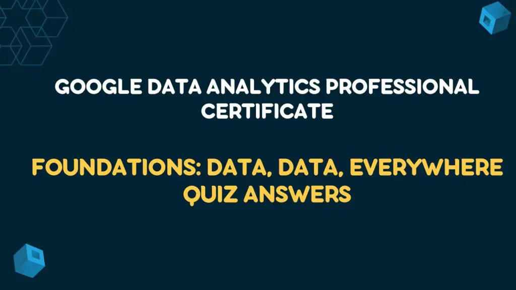 Foundations: Data, Data, Everywhere Quiz Answers