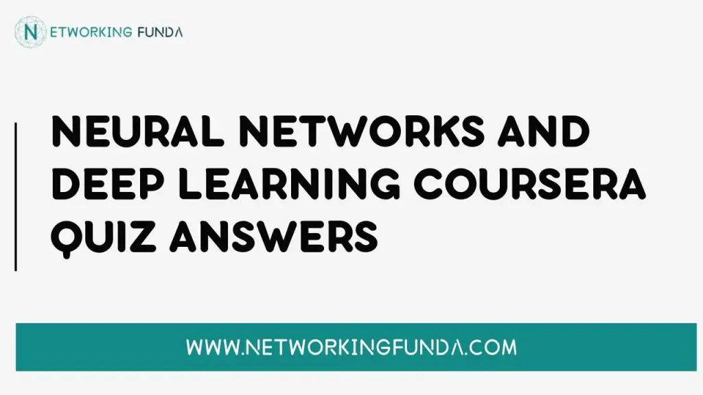 Neural Networks and Deep Learning Coursera Quiz Answers