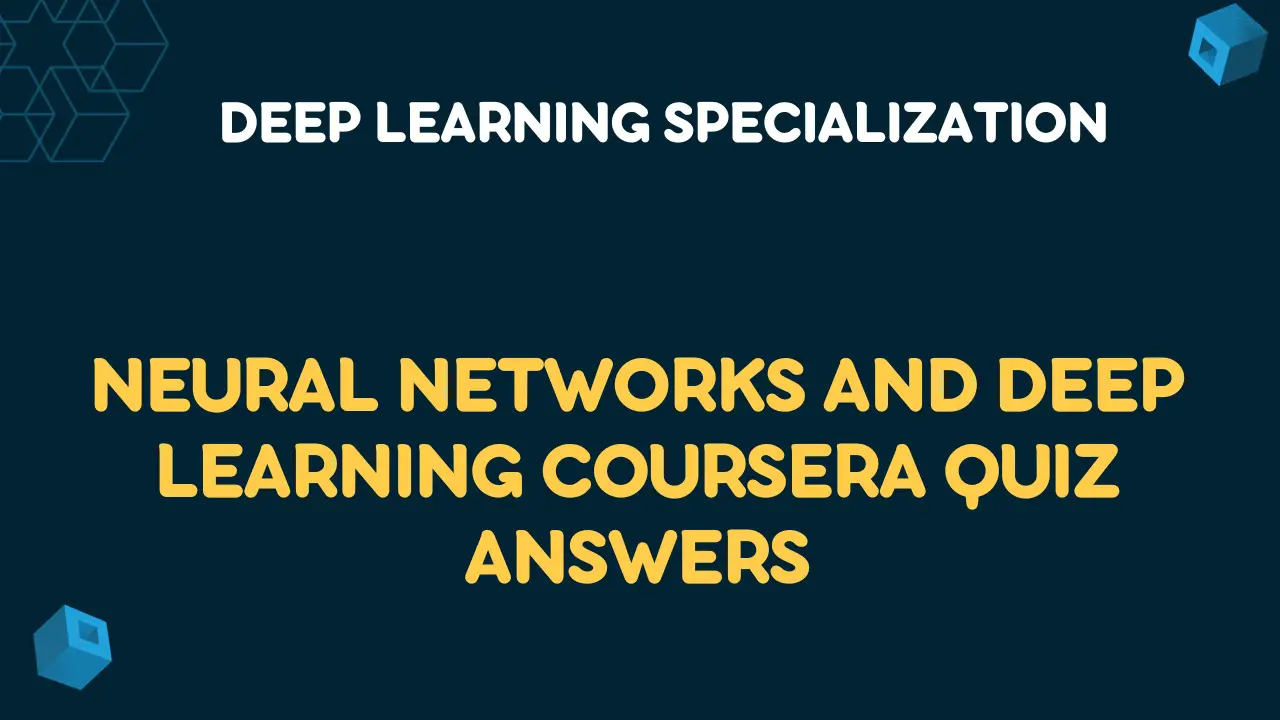 Neural Networks and Deep Learning Coursera Quiz Answers