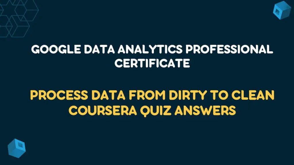 Process Data from Dirty to Clean Coursera Quiz Answers